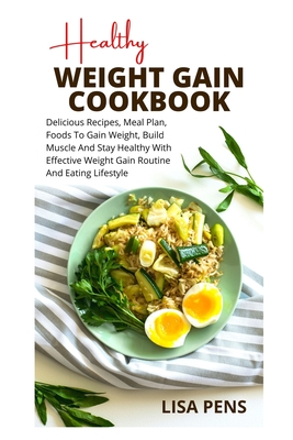 Healthy Weight Gain Cookbook By Lisa Pens